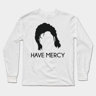 Have Mercy Long Sleeve T-Shirt